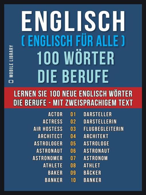 Title details for Englisch ( Englisch für Alle ) 100 Wörter--Die Berufe by Mobile Library - Available